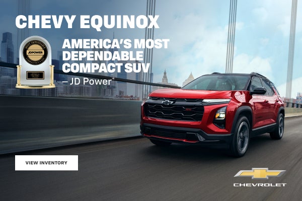 Chevy Equinox. America's Most Dependable Compact SUV -JD Power